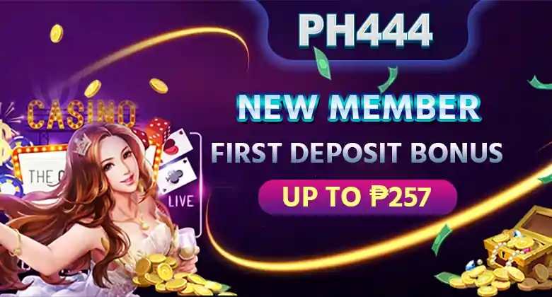 PH444 New Member First Deposit Bonus up to P257