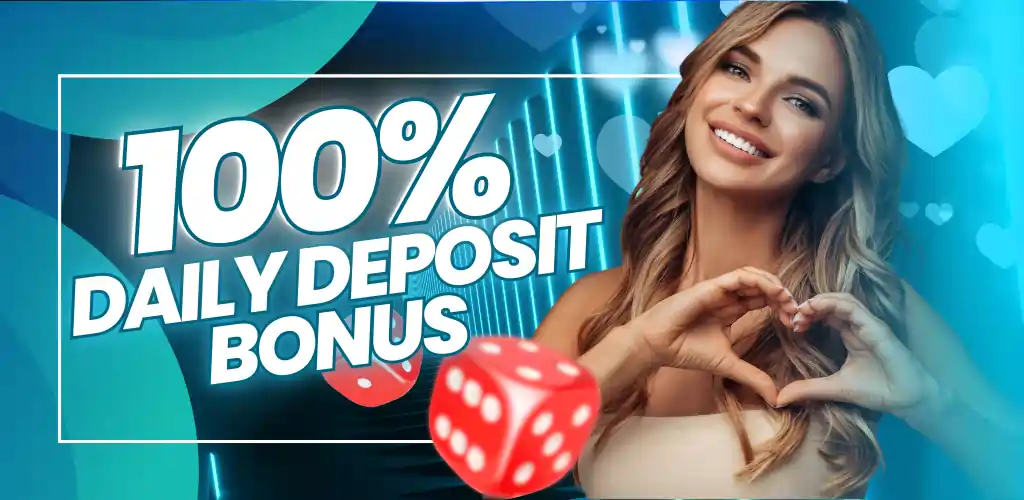 100% DAILY DEPOSIT BONUS