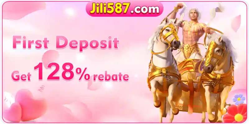 Jili587 FIRST DEPOSIT BONUS UP TO 128% REBATE