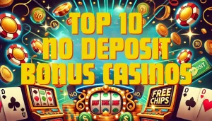 Top 10 No Deposit Bonus Casinos