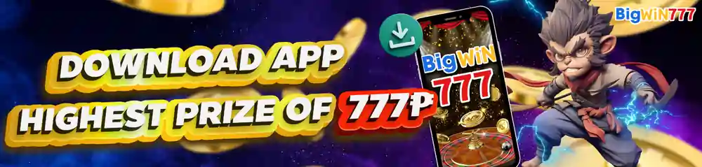 BIGWIN777 APP - DOWNLOAD AND GET HIGHEST PRIZE OF P777