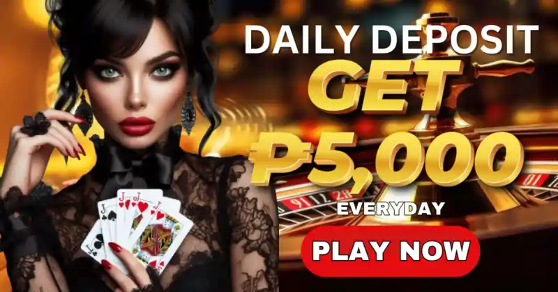 DAILY DEPOSIT GET P5000 EVERYDAY